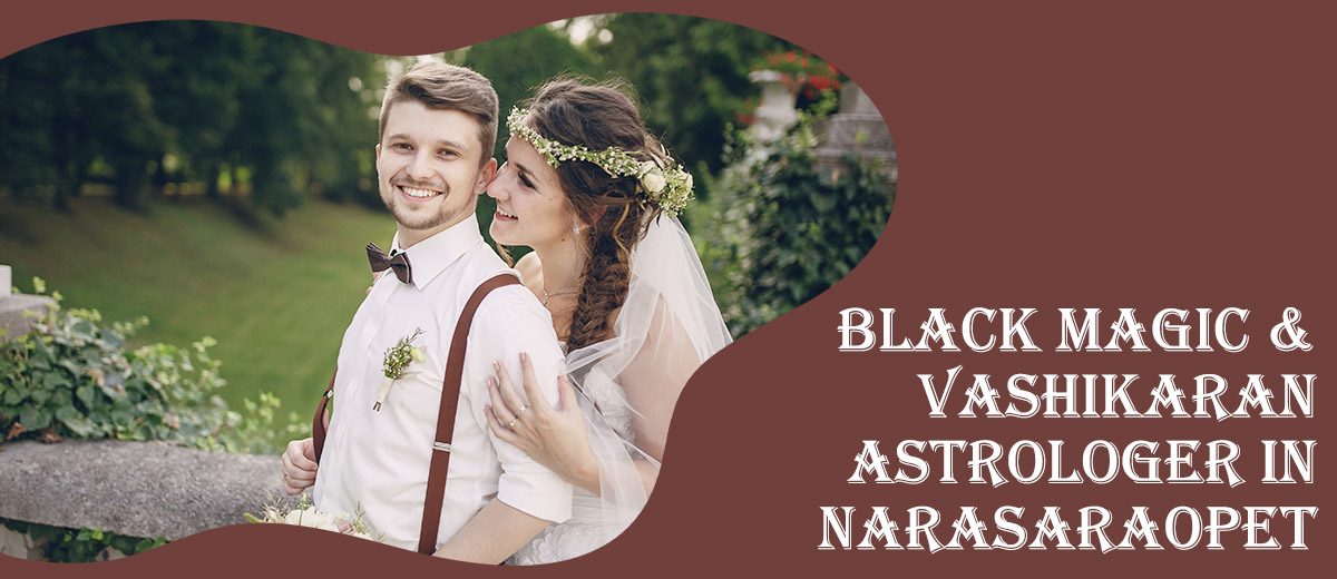 Black Magic Astrologer in Narasaraopet | Vashikaran Astro