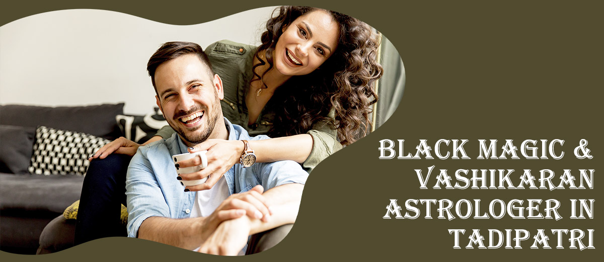 Black Magic Astrologer in Tadipatri | Vashikaran Astrologer