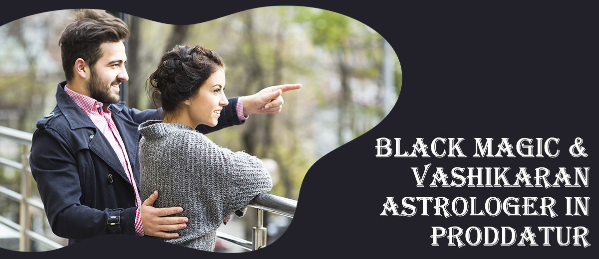 Black Magic Astrologer in Proddatur | Vashikaran Astrologer