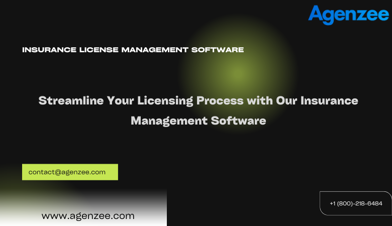 Agenzee — Streamline Your Licensing Process with Our Insurance Management Software