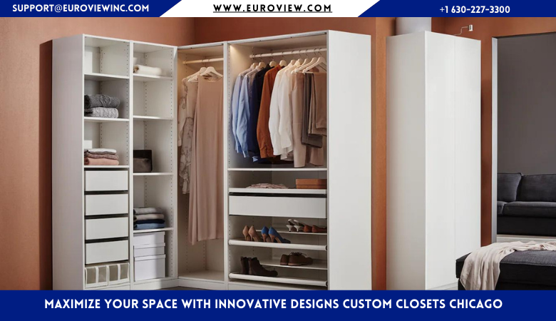 Maximize Your Space with Innovative Designs Custom Closets Chicago – Euroview