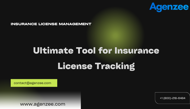 Ultimate Tool for Insurance License Tracking – Agenzee | Enhance Compliance with Insurance License Tracking Software