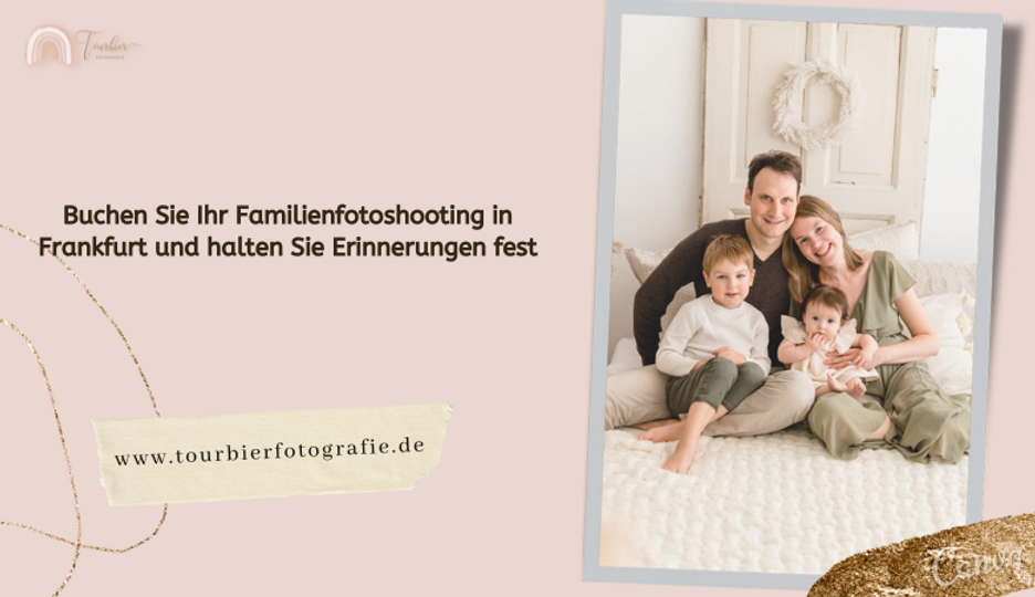 Buchen Sie Ihr Familienfotoshooting in Frankfurt und halten Sie Erinnerungen fest