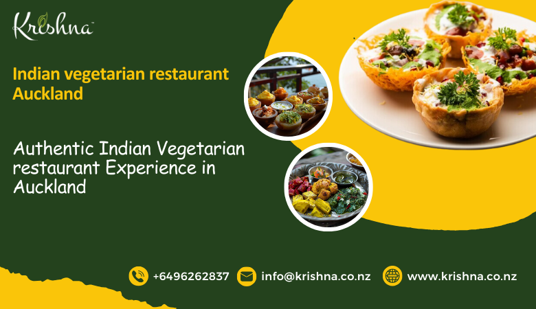 Authentic Indian Vegetarian restaurant Experience in Auckland – Krishna Foods