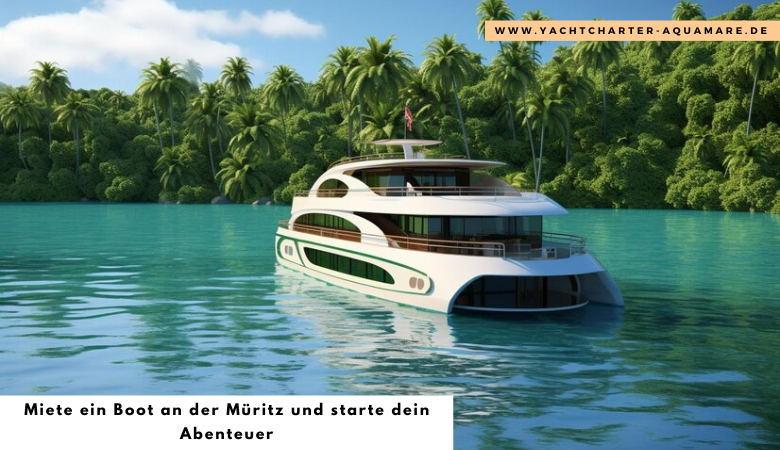 Miete ein Boot an der Mueritz und starte dein Abenteuer – Yachtcharter Aquamare