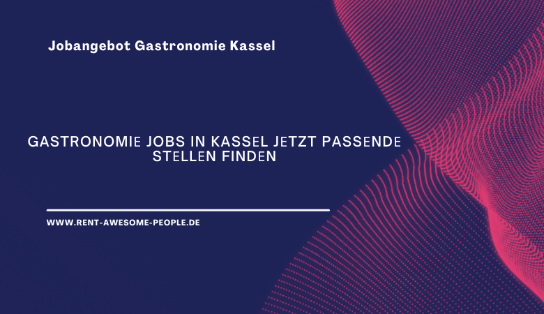 Gastronomie Jobs in Kassel Jetzt passende Stellen finden – Rent Awesome People