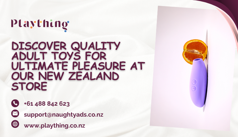 Discover Quality Adult Toys for Ultimate Pleasure at Our New Zealand Store – Plaything