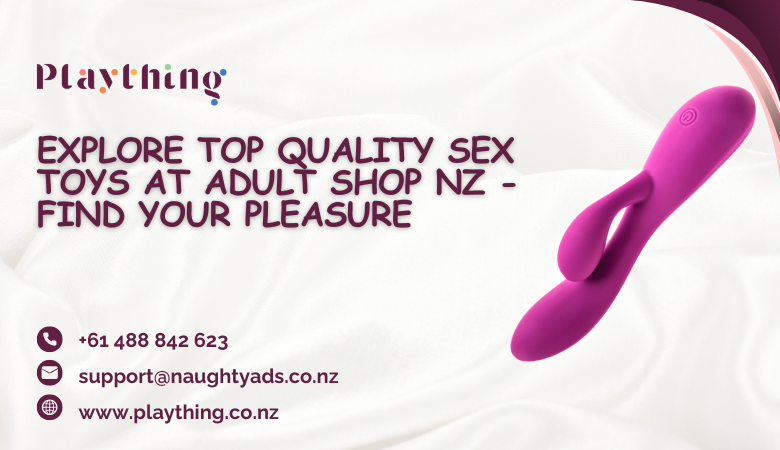 Explore Top Quality Sex Toys at Adult Shop NZ - Find Your Pleasure