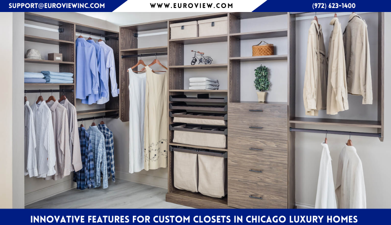 Euroview — Innovative Features for Custom Closets in Chicago Luxury Homes