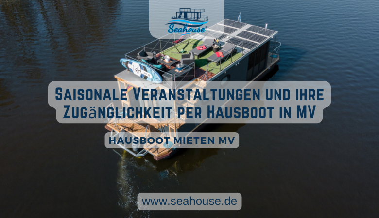 Saisonale Veranstaltungen und ihre Zugänglichkeit per Hausboot in MV