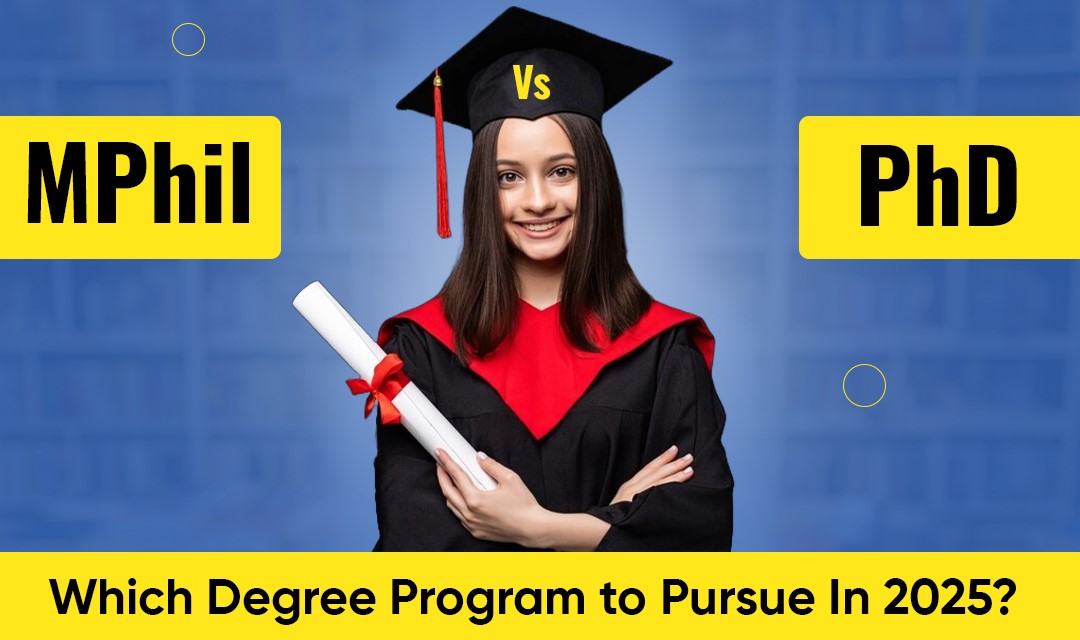 MPhil vs PhD - Which Degree Program to Pursue In 2025?