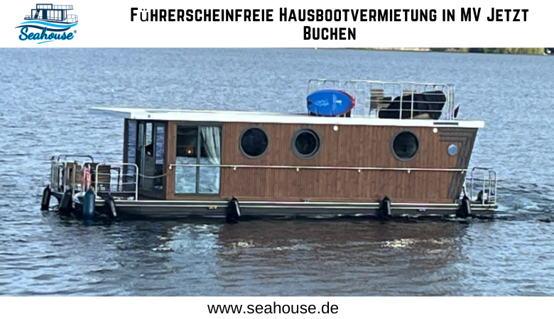 Führerscheinfreie Hausbootvermietung in MV Jetzt Buchen – Seahouse