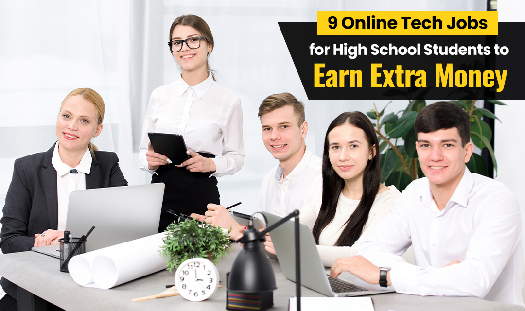 9 Online Tech Jobs for High School Students to Earn Extra Money - Quad News
