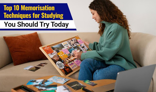Top 10 Memorisation Techniques for Studying You Should Try Today - Daily Bayonet