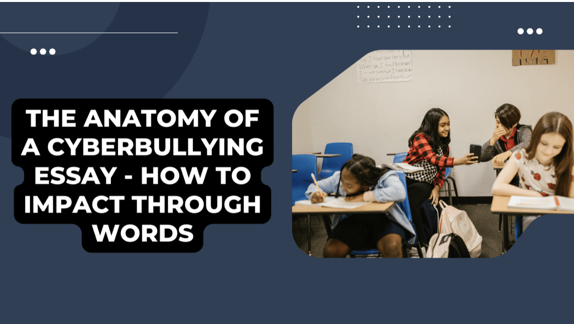 The Anatomy of a Cyberbullying Essay - How to Impact Through Words