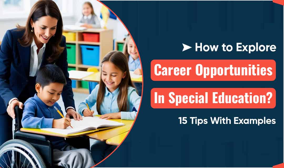 How to Explore Career Opportunities in Special Education? 15 Tips with Examples | Focusing on Wildlife