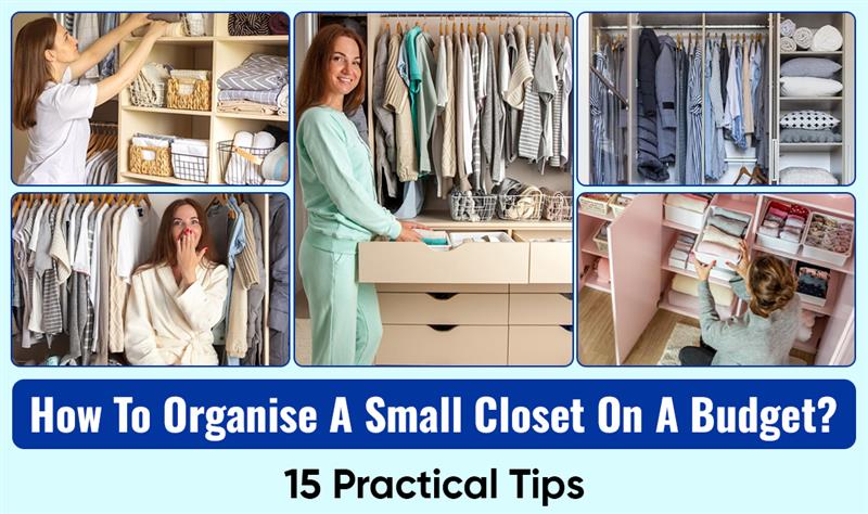 How To Organise a Small Closet on A Budget? 15 Practical Tips - North East Connected