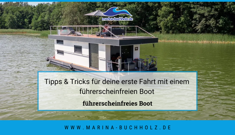marina buchholz — Tipps & Tricks für deine erste Fahrt mit einem führerscheinfreien Boot