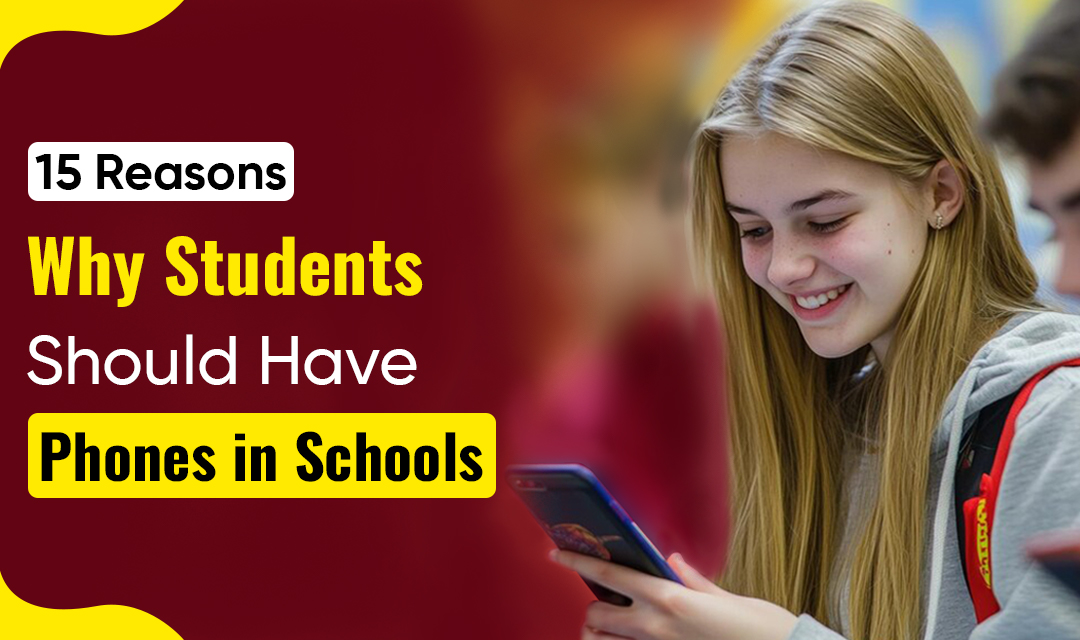 15 Reasons Why Students Should Have Phones in Schools