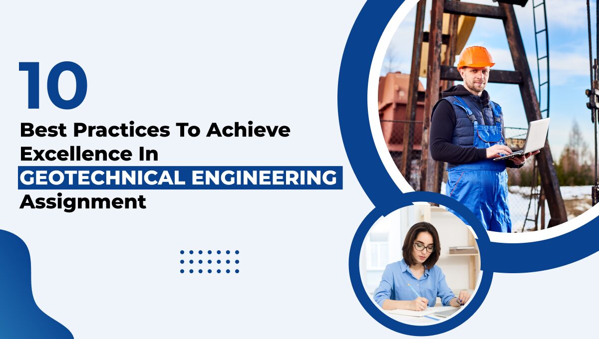 10 Best Practices to Achieve Excellence in Geotechnical Engineering Assignment