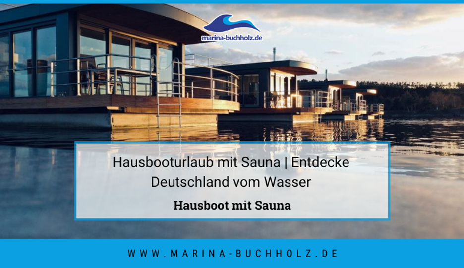 Hausbooturlaub mit Sauna | Entdecke Deutschland vom Wasser