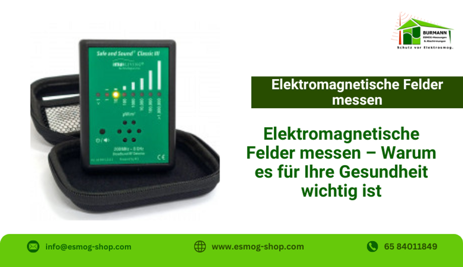 Elektromagnetische Felder messen – Warum es für Ihre Gesundheit wichtig ist