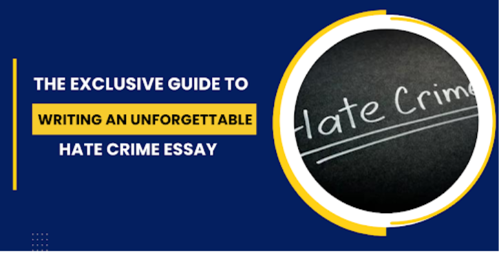 The Exclusive Guide to Writing an Unforgettable Hate Crime Essay