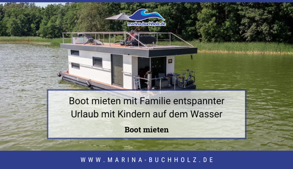 Boot mieten mit Familie entspannter Urlaub mit Kindern auf dem Wasser