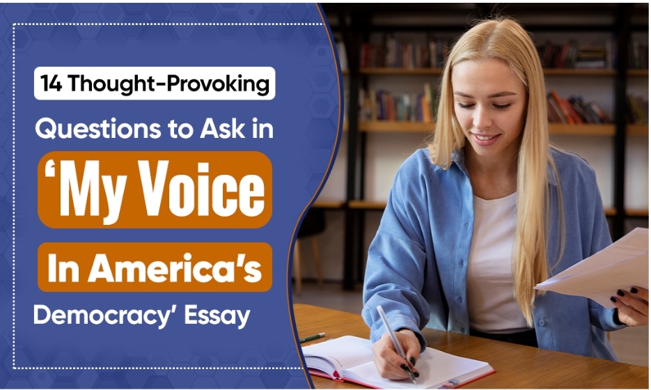 Thought-Provoking Questions to Ask in ‘My Voice in America’s Democracy’ Essay – Scholars Globe Guest Post Blog