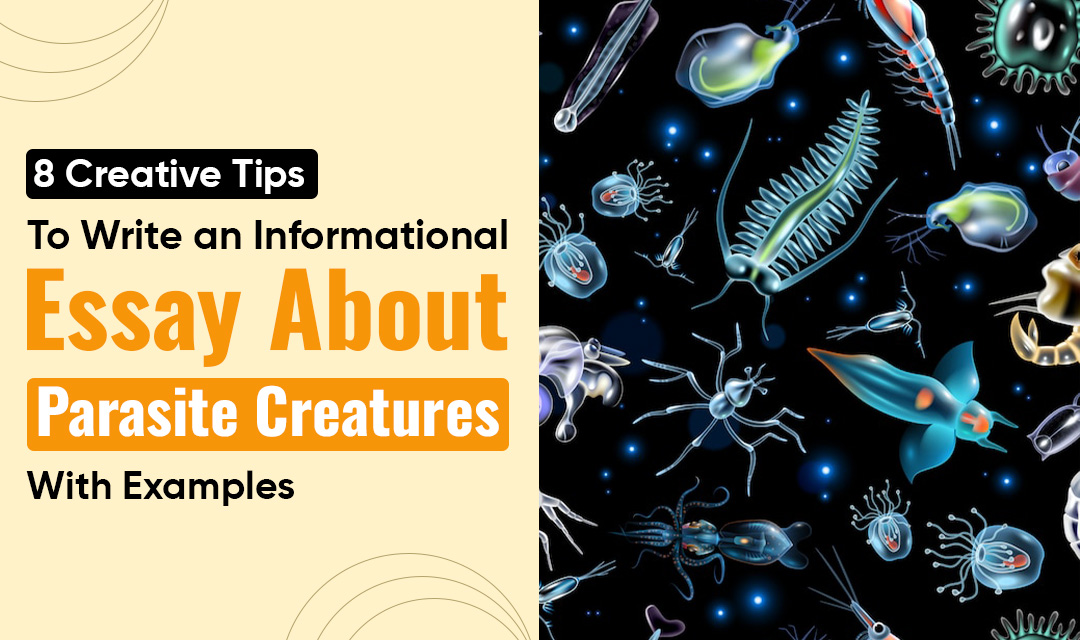 8 Creative Tips to Write an Informational Essay About Parasite Creatures with Examples - The New Order Magazine