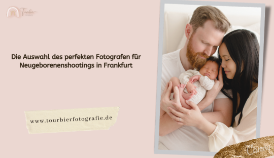 Die Auswahl des perfekten Fotografen für Neugeborenenshootings in Frankfurt