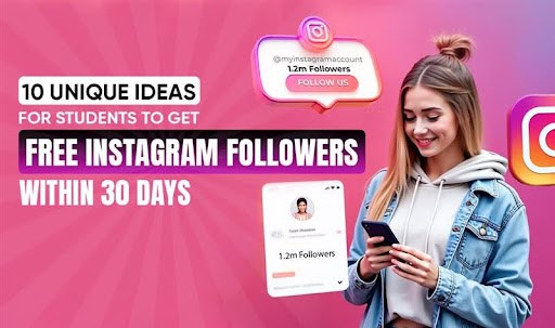 10 Proven Ways Students Can Gain Free Instagram Followers in 30 Days