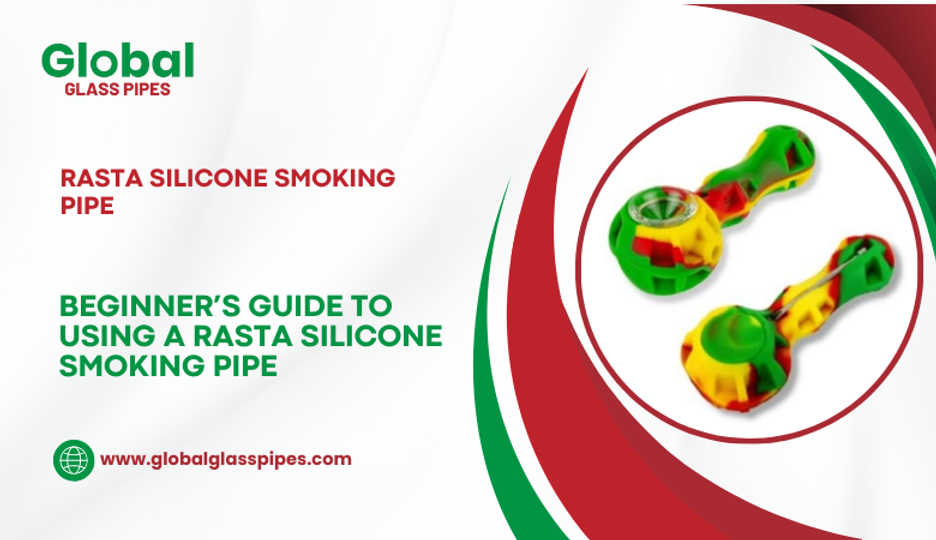 Beginner’s Guide to Using a Rasta Silicone Smoking Pipe