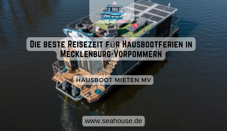 Die beste Reisezeit für Hausbootferien in Mecklenburg-Vorpommern – Seahouse