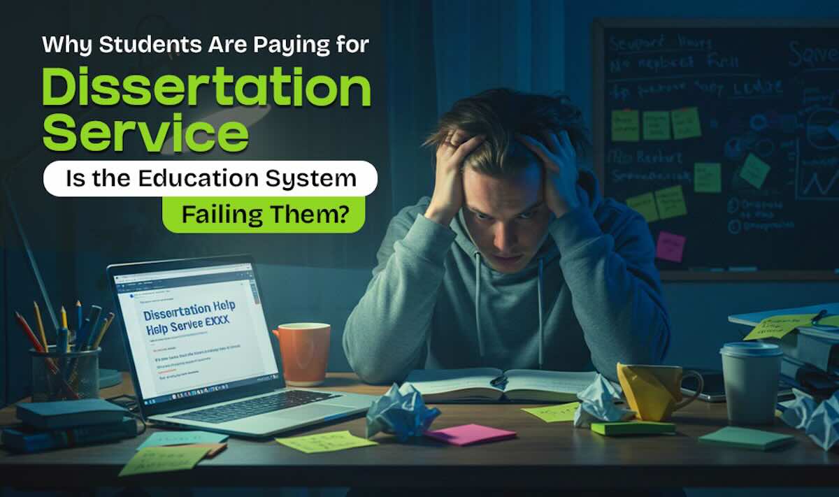 Why Students Are Paying for Dissertation Service: Is the Education System Failing Them?