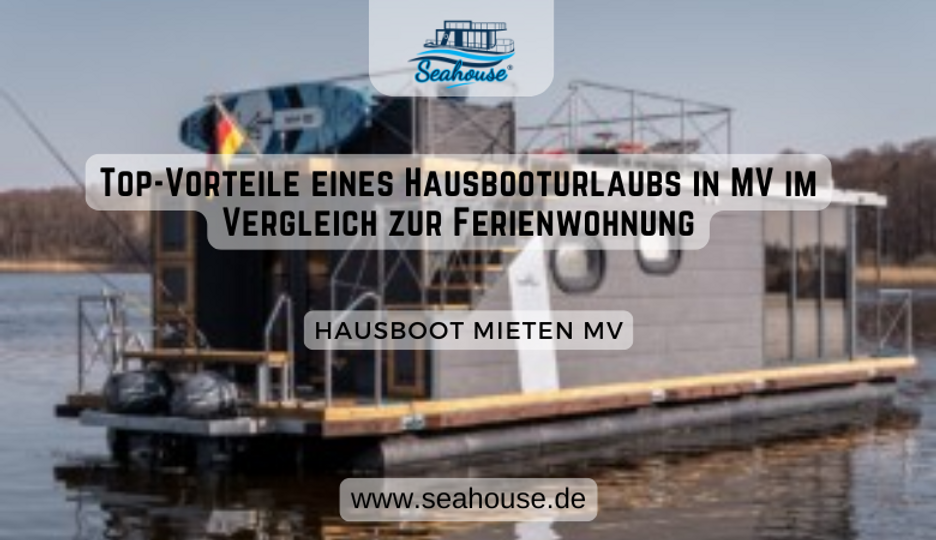 Top-Vorteile eines Hausbooturlaubs in MV im Vergleich zur Ferienwohnung