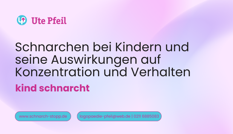 schnarch-stopp — Schnarchen bei Kindern und seine Auswirkungen auf Konzentration und Verhalten