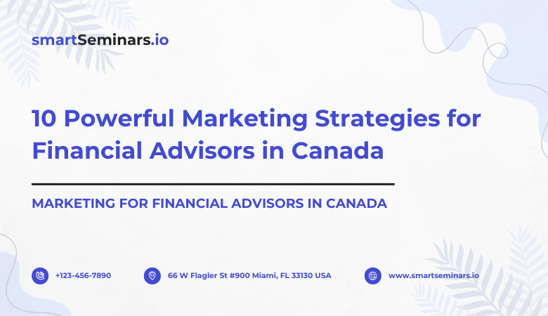 Smart Seminars — 10 Powerful Marketing Strategies for Financial Advisors in Canada
