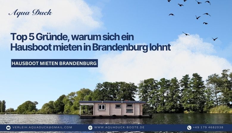 Top 5 Gründe, warum sich ein Hausboot mieten in Brandenburg lohnt – Aqua Duck