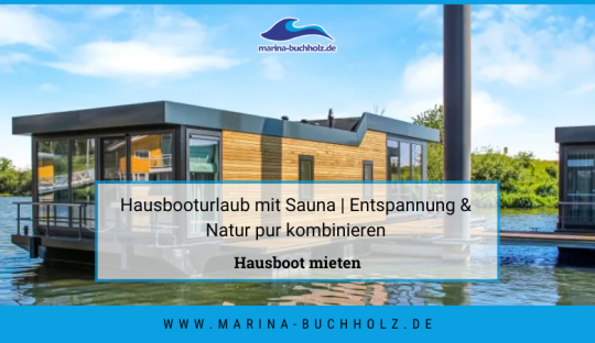 marina buchholz — Hausbooturlaub mit Sauna | Entspannung & Natur pur kombinieren
