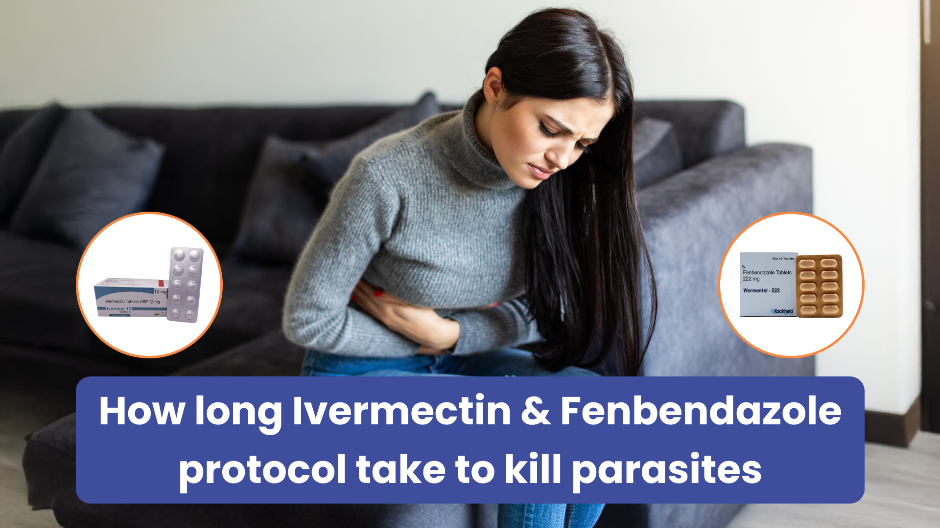 How Long Ivermectin & Fenbendazole Protocol Take To Kill Parasites?