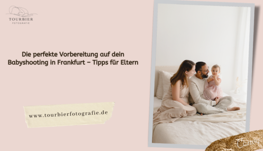 Die perfekte Vorbereitung auf dein Babyshooting in Frankfurt – Tipps für Eltern