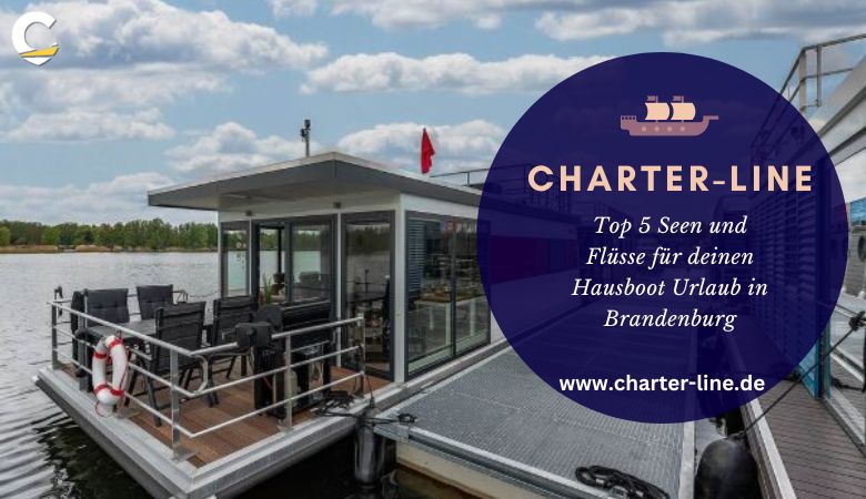 ? Top 5 Seen und Flüsse für deinen Hausboot Urlaub Brandenburg – Charter Line