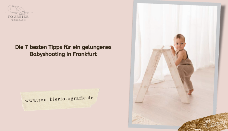 Die 7 besten Tipps für ein gelungenes Babyshooting in Frankfurt – Tourbier Fotografie