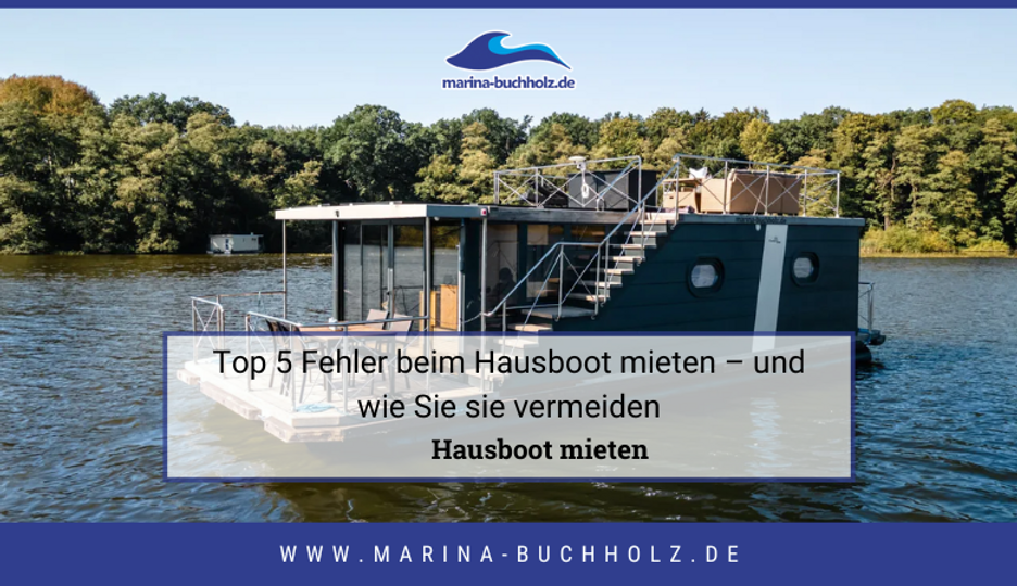 Top 5 Fehler beim Hausboot mieten – und wie Sie sie vermeiden