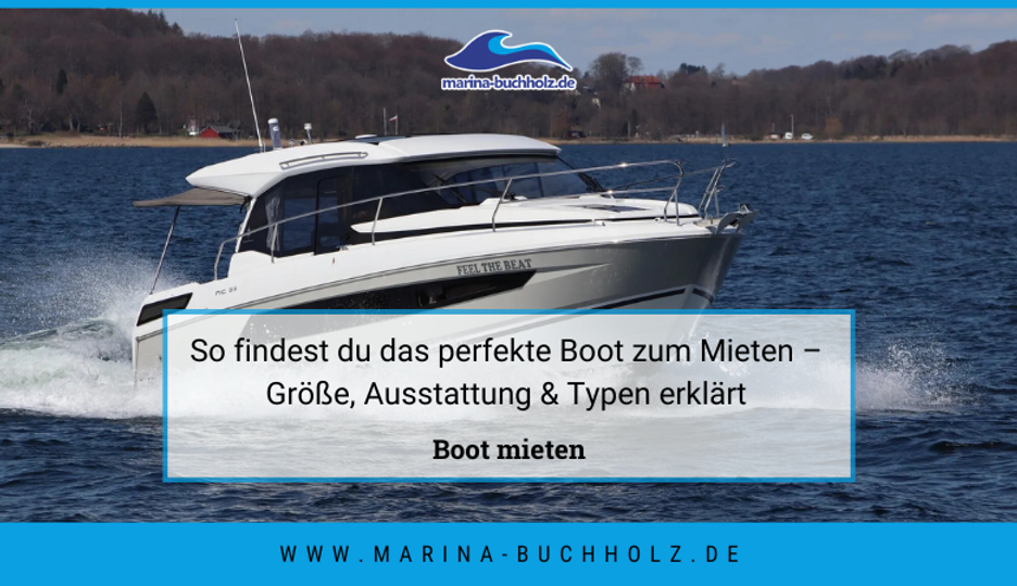 So findest du das perfekte Boot zum Mieten – Größe, Ausstattung & Typen erklärt