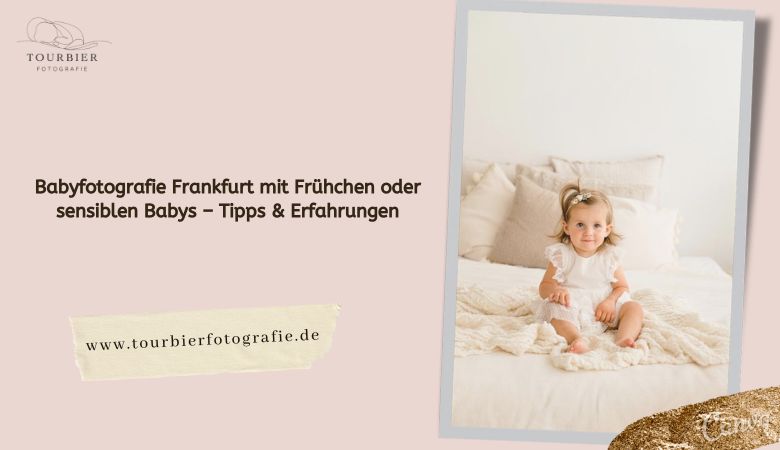 Babyfotografie Frankfurt mit Frühchen oder sensiblen Babys – Tipps & Erfahrungen – Tourbier Fotografie