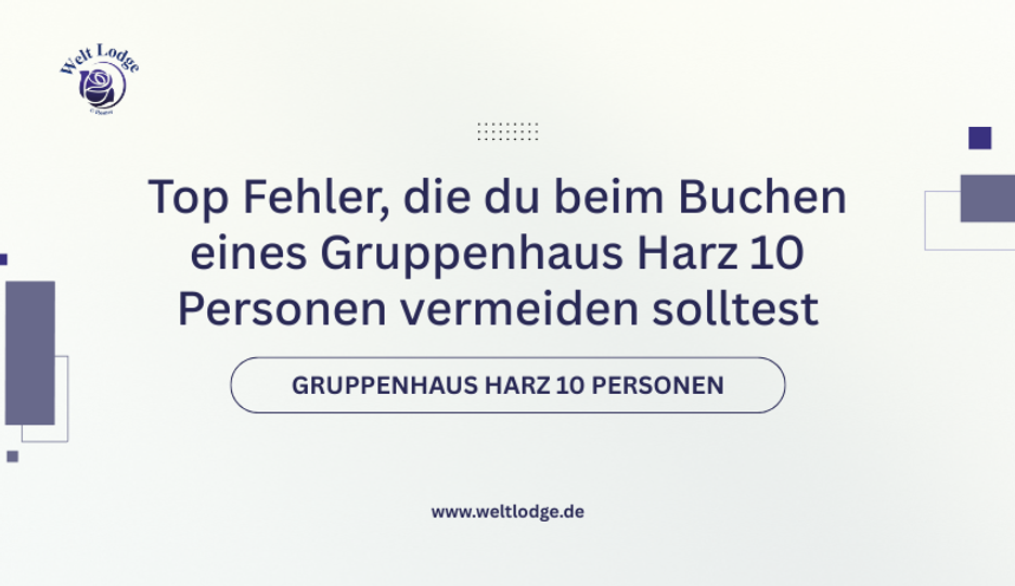 ⚠️ Top Fehler, die du beim Buchen eines Gruppenhaus Harz 10 Personen vermeiden solltest