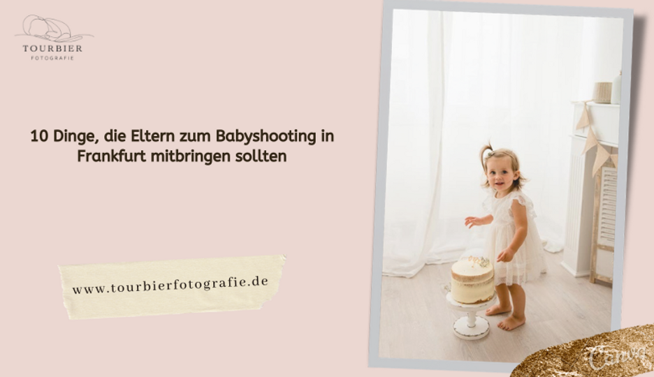10 Dinge, die Eltern zum Babyshooting in Frankfurt mitbringen sollten