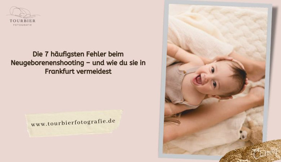 Die 7 häufigsten Fehler beim Neugeborenenshooting – und wie du sie in Frankfurt vermeidest